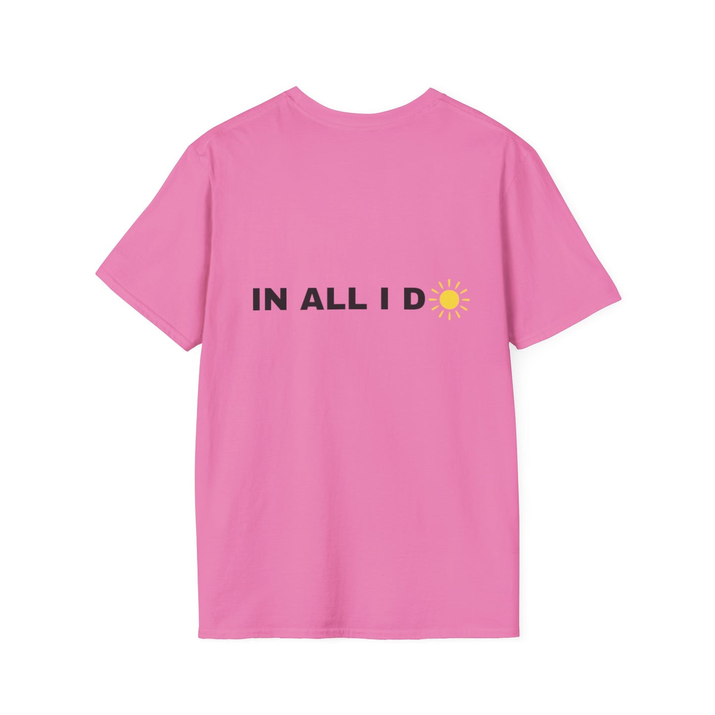 iWillcJoy™ In All I Do T-Shirt