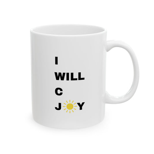 Inspirational "I WILL C JOY IN ALL I DO" Ceramic Mug | 11oz | Perfect Gift for Motivational Moments